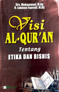 Visi Al-Qur'an Tentang Etika dan Bisnis