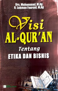 Visi Al-Qur'an Tentang Etika dan Bisnis