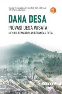Dana Desa Inovasi Desa Wisata Menuju Kemandirian Keuangan Desa