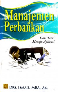 Manajemen Perbankan dari Teori Menuju Aplikasi