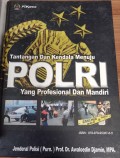 TANTANGAN DAN KENDALA MENUJU POLRI YANG PROFESIONAL DAN MANDIRI