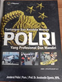 TANTANGAN DAN KENDALA MENUJU POLRI YANG PROFESIONAL DAN MANDIRI