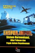 Ekspor, Impor,Sistem Harmonisasi, Nilai Pabean dan Pajak dalam Kepabeanan