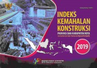 INDEKS KEMAHALAN KONSTRUKSI PROVINSI DAN KABUPATEN/KOTA 2019