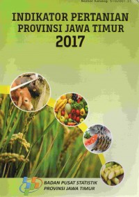 INDIKATOR PERTANIAN PROVINSI JAWA TIMUR 2017
