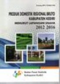 PRODUK DOMESTIK REGIONAL BRUTO KABUPATEN KEDIRI MENURUT LAPANGAN USAHA 2012-2016