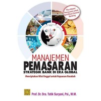 Manajemen Pemasaran Startegik Bank Di Era Global Menciptakan Nilai Unggul untuk Kepuasan Nasabah