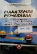 Manajemen Pemasaran Teori Dan Aplikasi Pemasaran Era Tradisioonal Sampai Era Modernisasi Global