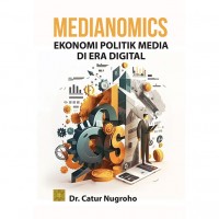 Medianomics Ekonomi Politik Media Di Era Digital