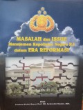MASALAH DAN ISSUE MANAJEMEN KEPOLISIAN NEGARA RI DALAM ERA REFORMASI