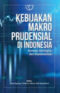 Kebijakan Makro Prudensial Di Indonesia Konsep, Kerangka, dan Implementasi