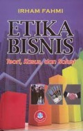 ETIKA BISNIS Teori, Kasus, Dan Solusi