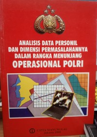 Image of ANALISIS DATA PERSONIL DAN DIMENSI PERMASALAHANNYA DALAM RANGKA MENUNJANG OPERASIONAL POLRI